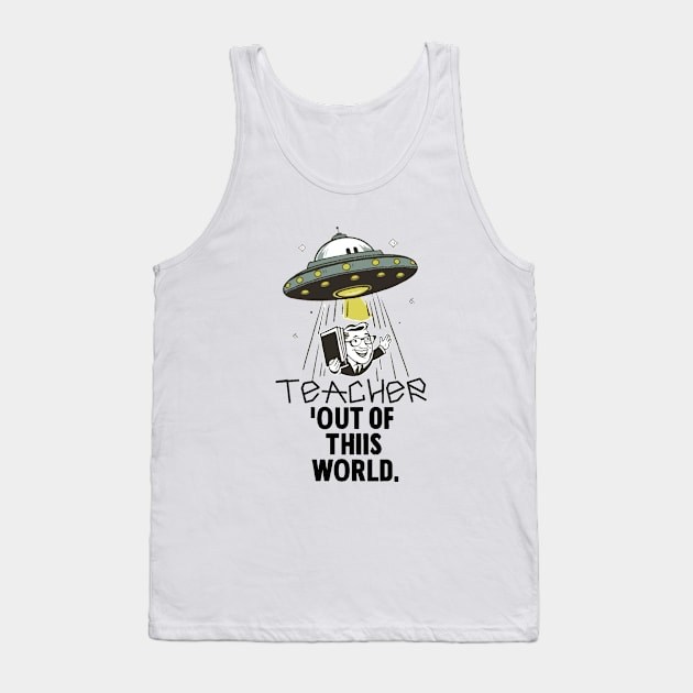 My Teacher is out of this world. Appreciation day Tank Top by Ideas Design